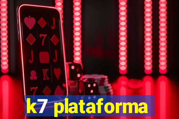 k7 plataforma